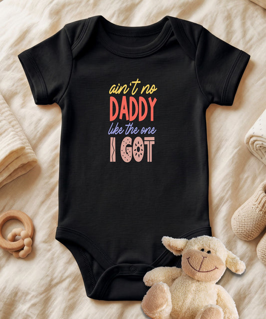 Ain't No Daddy Like The One Baby Bodysuit
