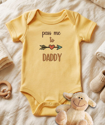 Pass Me To Daddy  Baby Bodysuit