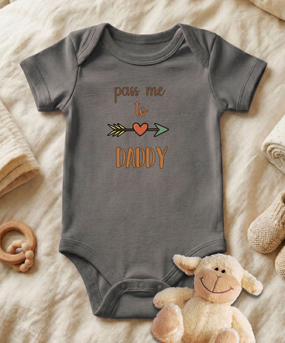 Pass Me To Daddy  Baby Bodysuit