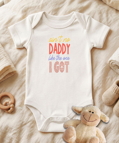 Ain't No Daddy Like The One Baby Bodysuit