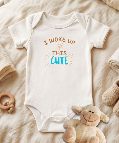 I Woke Up This Cute Baby Bodysuit